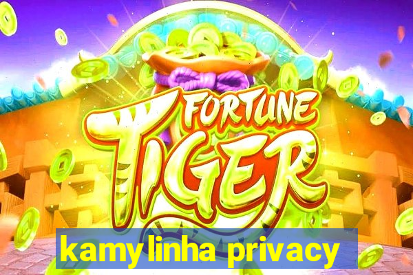 kamylinha privacy